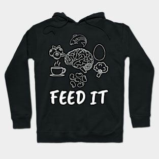 Brain nutrition food feed it Hoodie